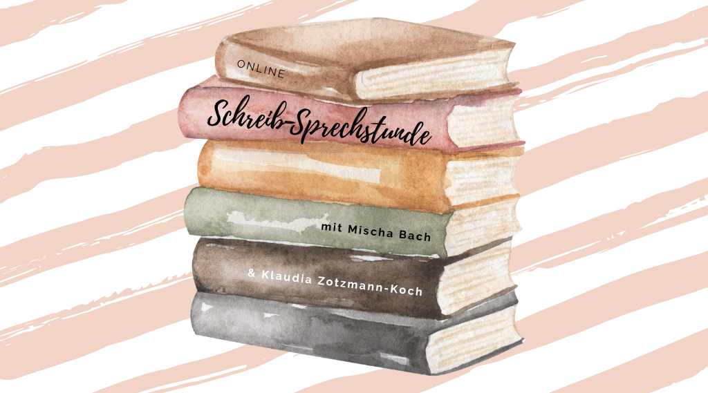 Grafik mit einem Bücherstapel. Auf den Buchrücken ist der Text: "Online Schreib-Sprechstunde mit Mischa Bach & Klaudia Zotzmann-Koch"